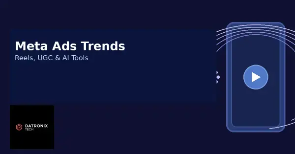 New Meta Ads Creative Trends: Reels, UGC & AI Tools