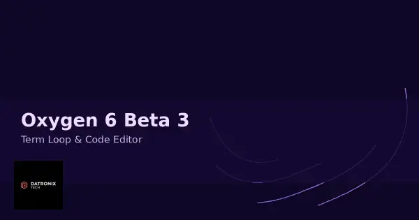 Oxygen 6 Beta 3 Is Here: Term Loop Builder, Supercharged Code Editor & More
