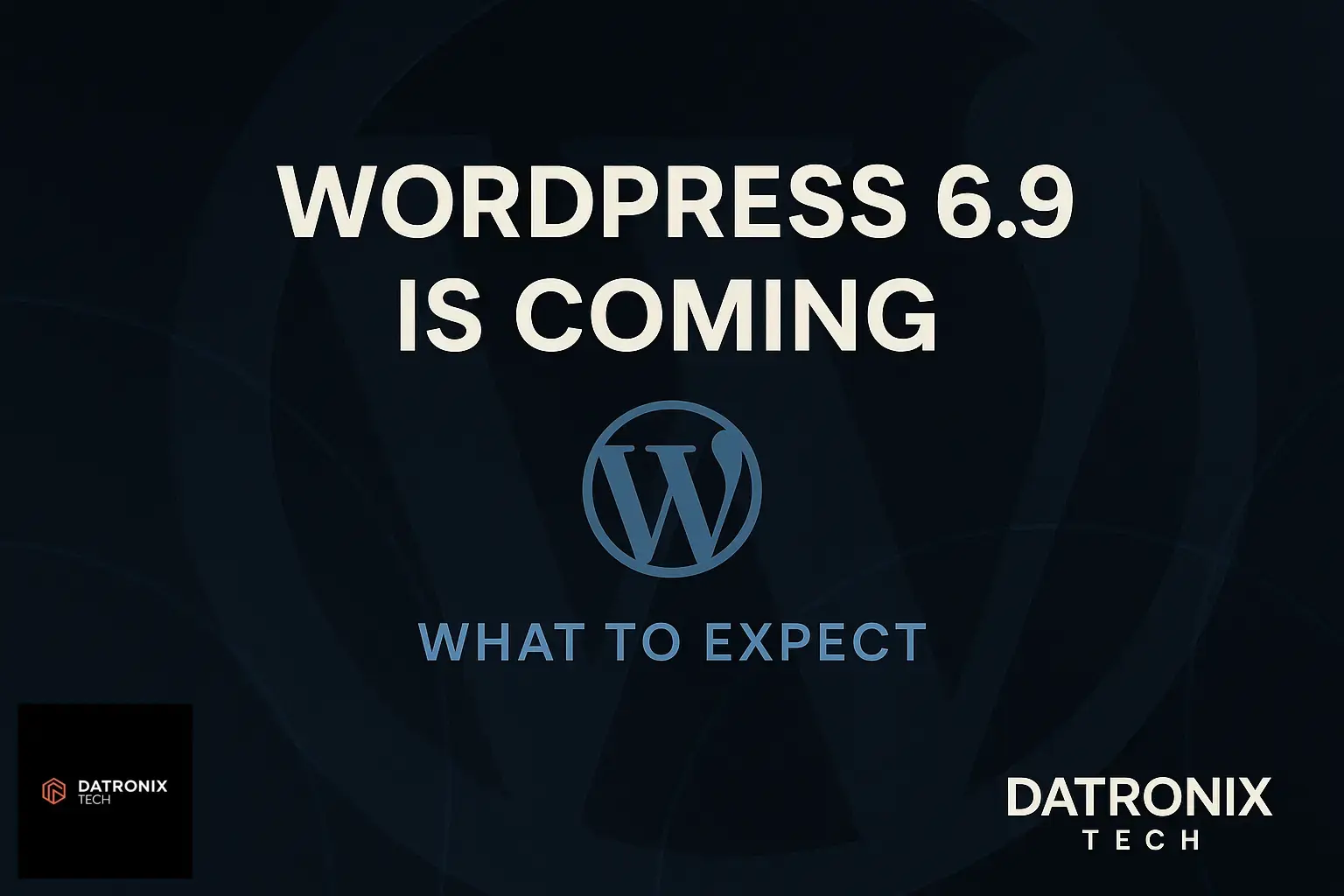 WordPress 6.9 Is Coming: What to Expect from the Next Release