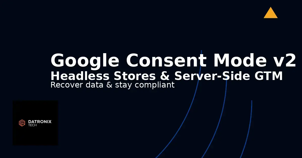 Google Consent Mode v2: Implementing It on Custom Headless Stores
