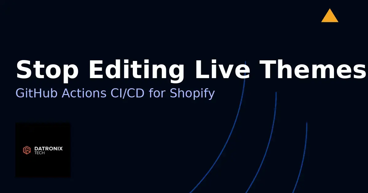Stop Editing Live Themes: Build a GitHub Actions CI/CD Pipeline for Shopify