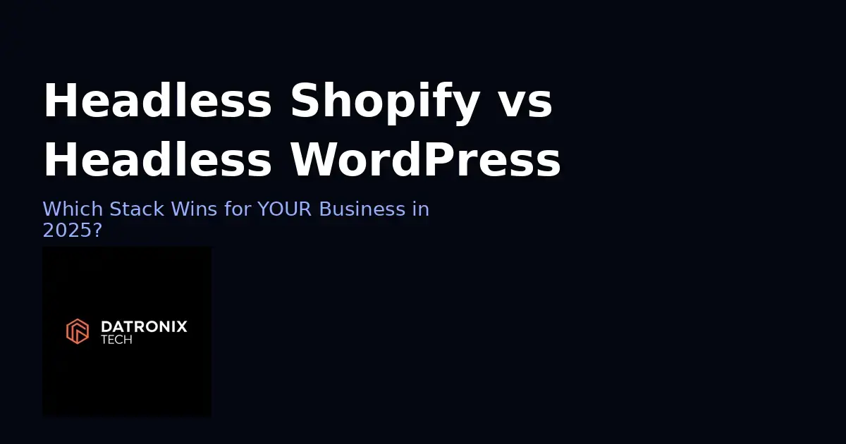 Headless Shopify vs. Headless WordPress: Which Stack Wins for Your Business?