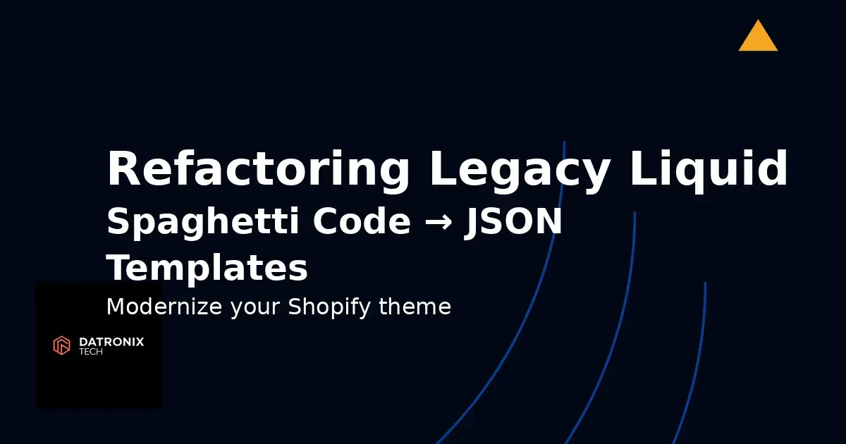 Refactoring Legacy Liquid: Converting “Spaghetti Code” to Shopify 2.0 JSON Templates