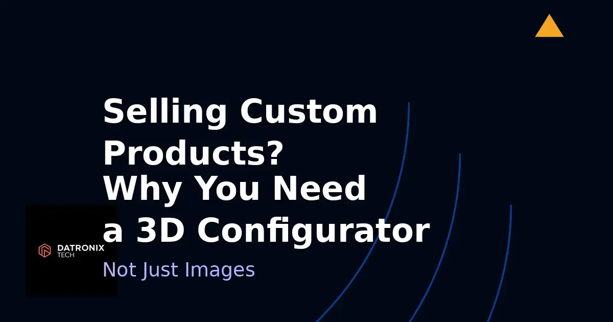 Selling Custom Products? Why You Need a WebGL 3D Configurator (Not Just Images)
