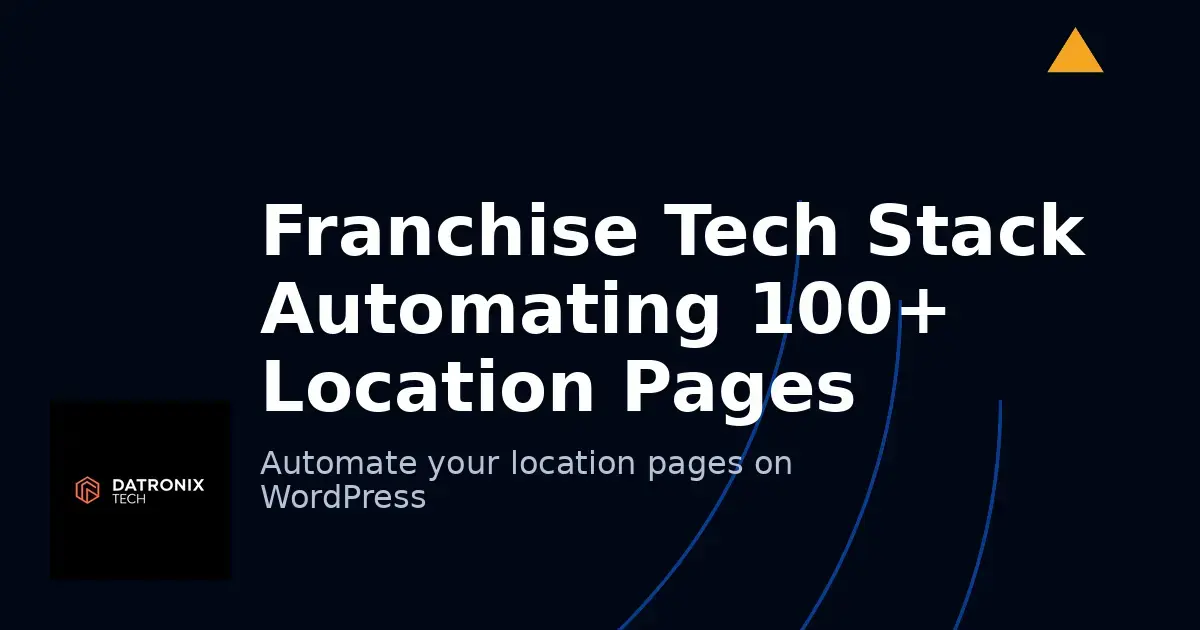 The Franchise Tech Stack: Automating 100+ Local Location Pages on WordPress