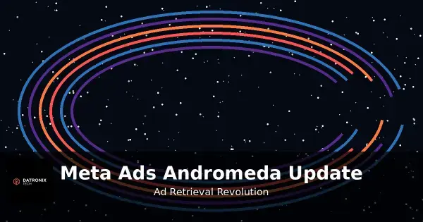 Meta Ads Andromeda Update: What Advertisers Need to Know in 2025