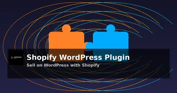 Shopify WordPress Plugin: The New Way to Power Your WordPress Shop